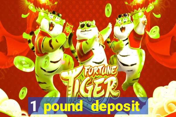 1 pound deposit casino bonus