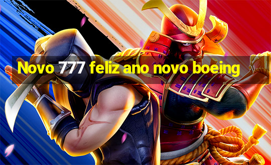 Novo 777 feliz ano novo boeing