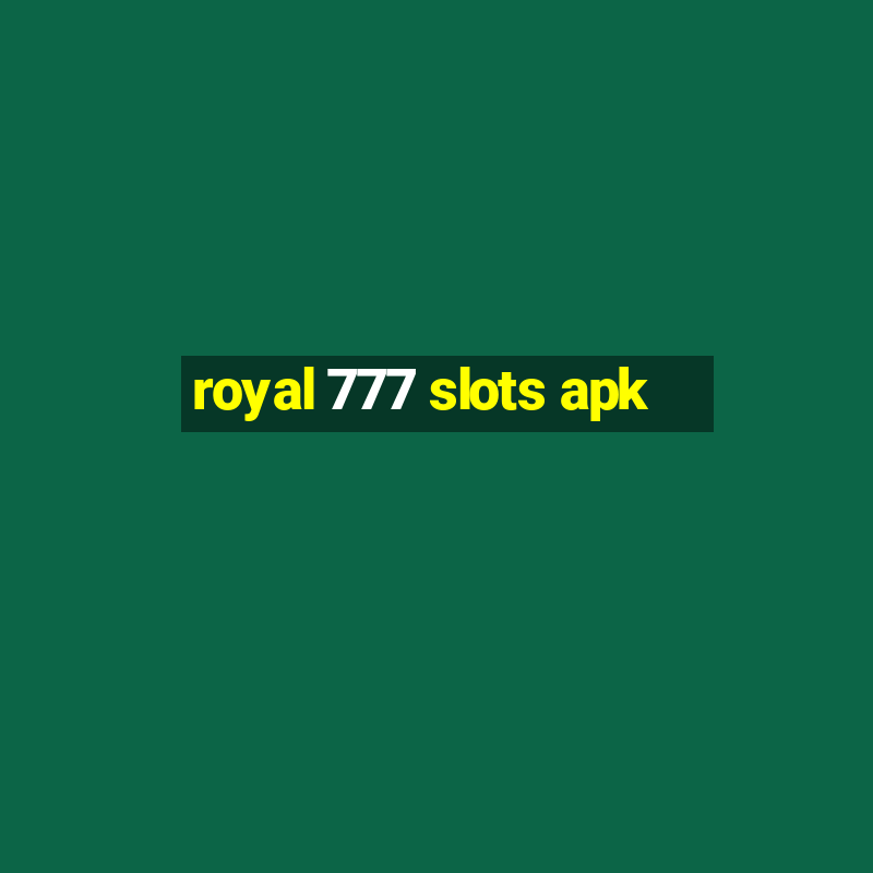 royal 777 slots apk