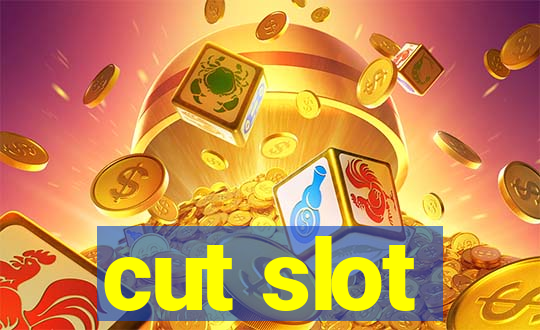 cut slot