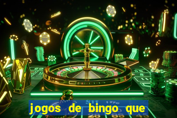 jogos de bingo que ganha dinheiro