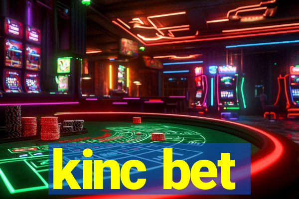 kinc bet