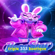 triple 333 boutique