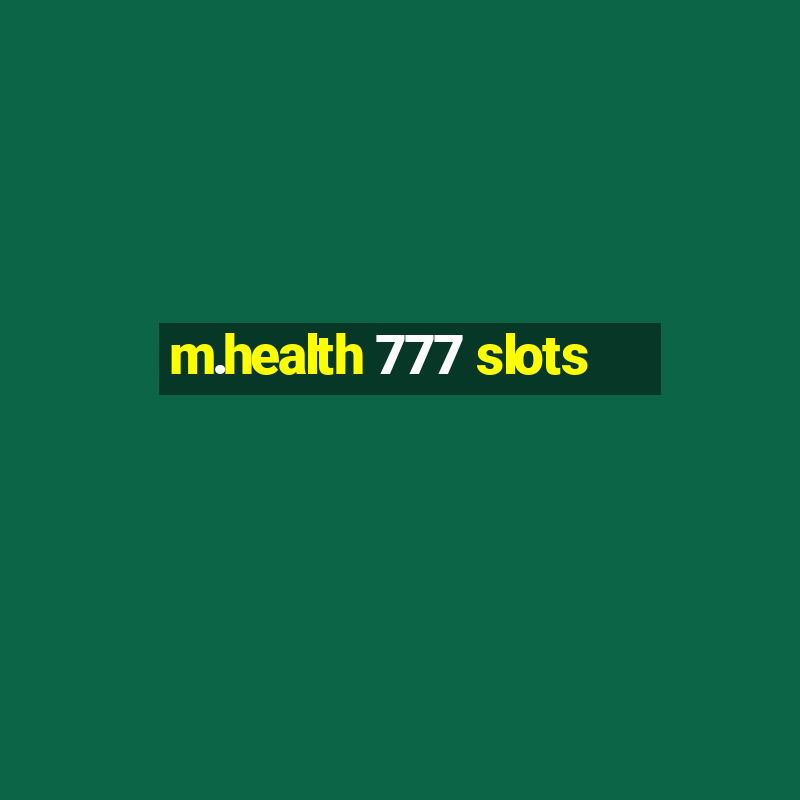 m.health 777 slots