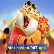 slot casino 007 apk