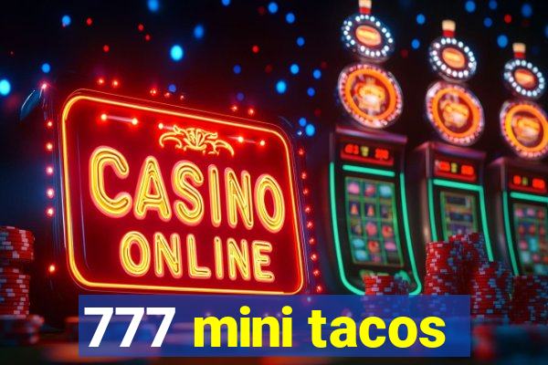 777 mini tacos