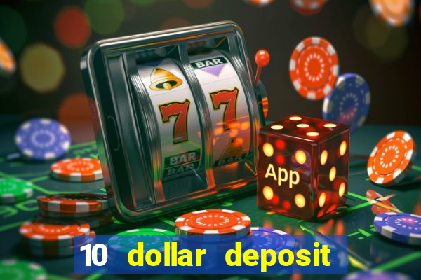 10 dollar deposit online casinos