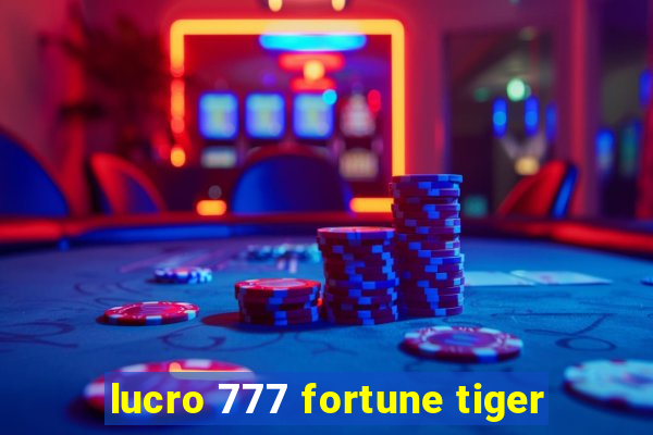 lucro 777 fortune tiger