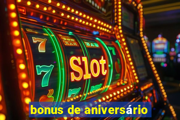 bonus de aniversário