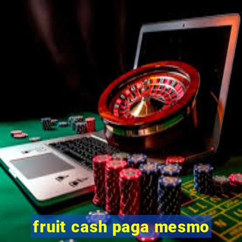 fruit cash paga mesmo