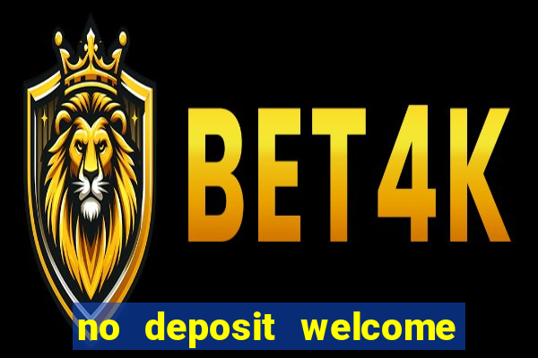 no deposit welcome bonus casinos