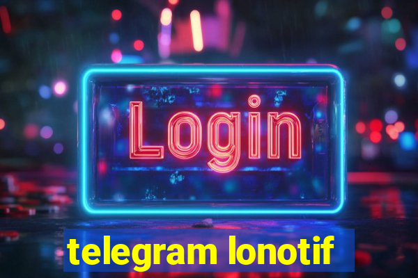 telegram lonotif