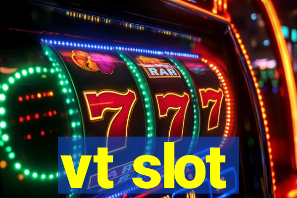 vt slot