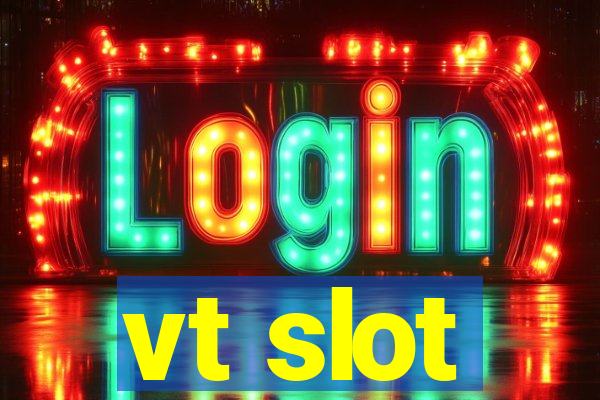 vt slot