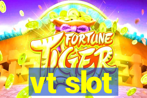 vt slot