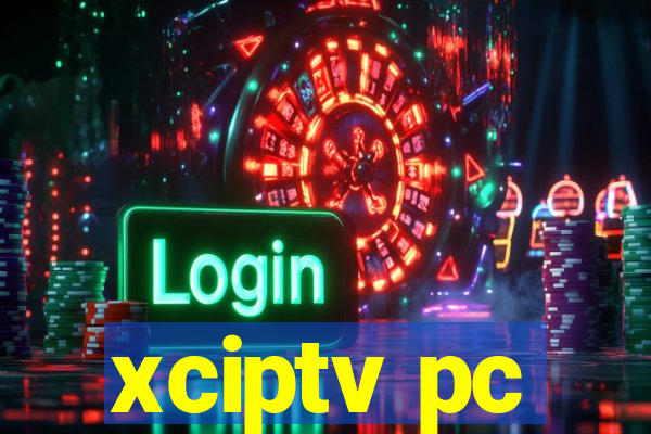 xciptv pc