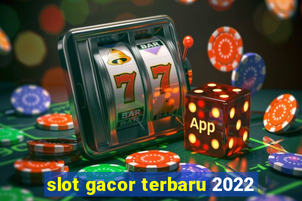 slot gacor terbaru 2022