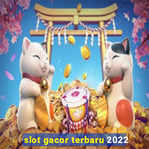 slot gacor terbaru 2022