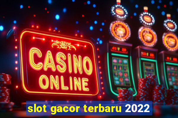 slot gacor terbaru 2022