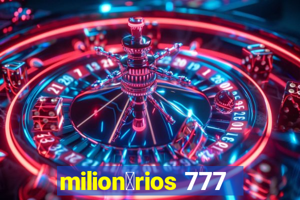 milion谩rios 777