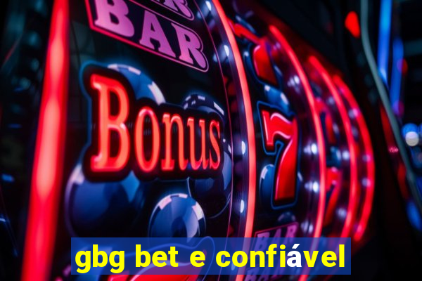 gbg bet e confiável