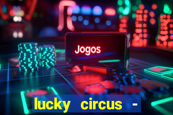 lucky circus - casino slots