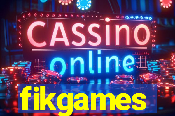 fikgames