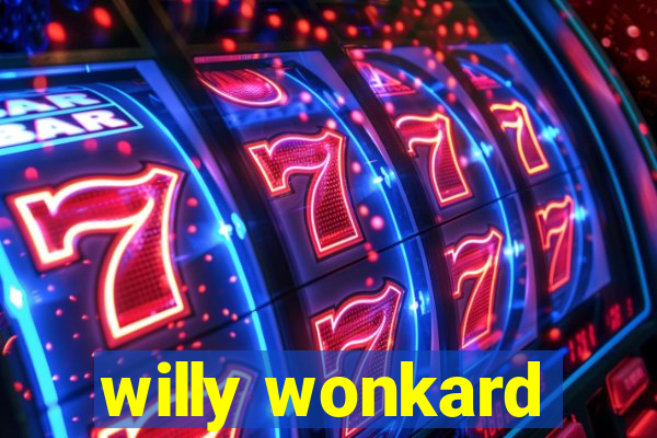 willy wonkard