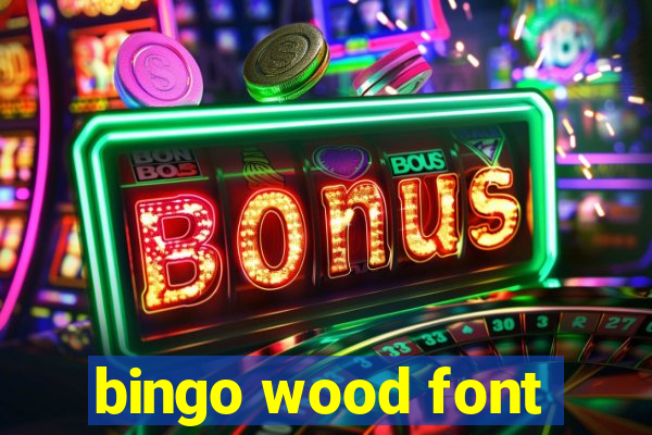 bingo wood font