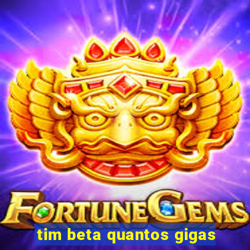 tim beta quantos gigas