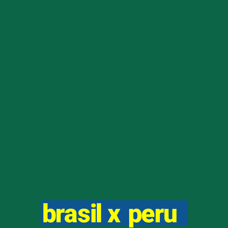 brasil x peru