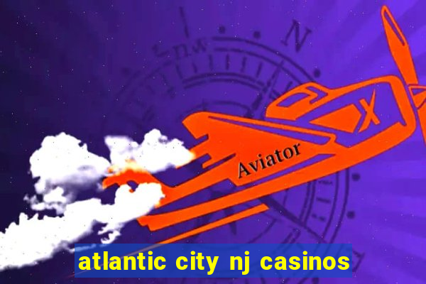 atlantic city nj casinos