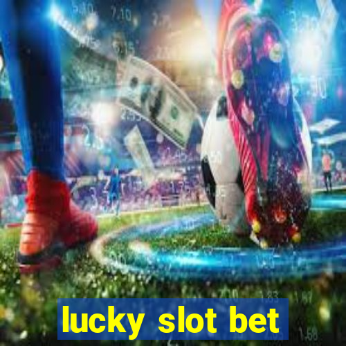 lucky slot bet