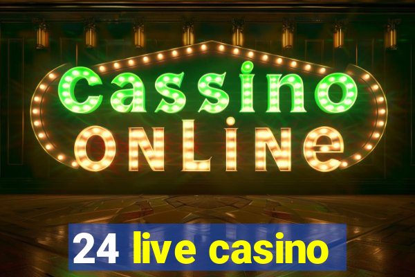 24 live casino