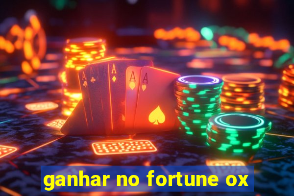 ganhar no fortune ox