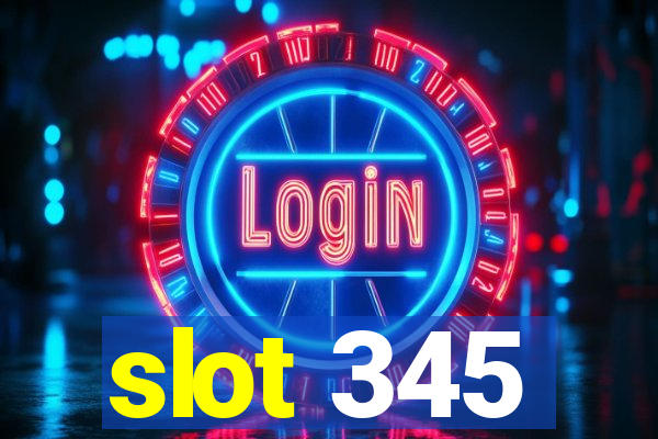 slot 345