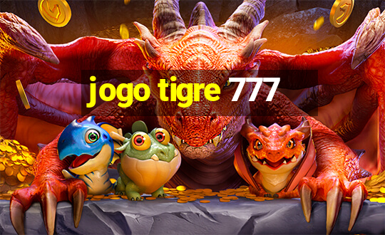 jogo tigre 777