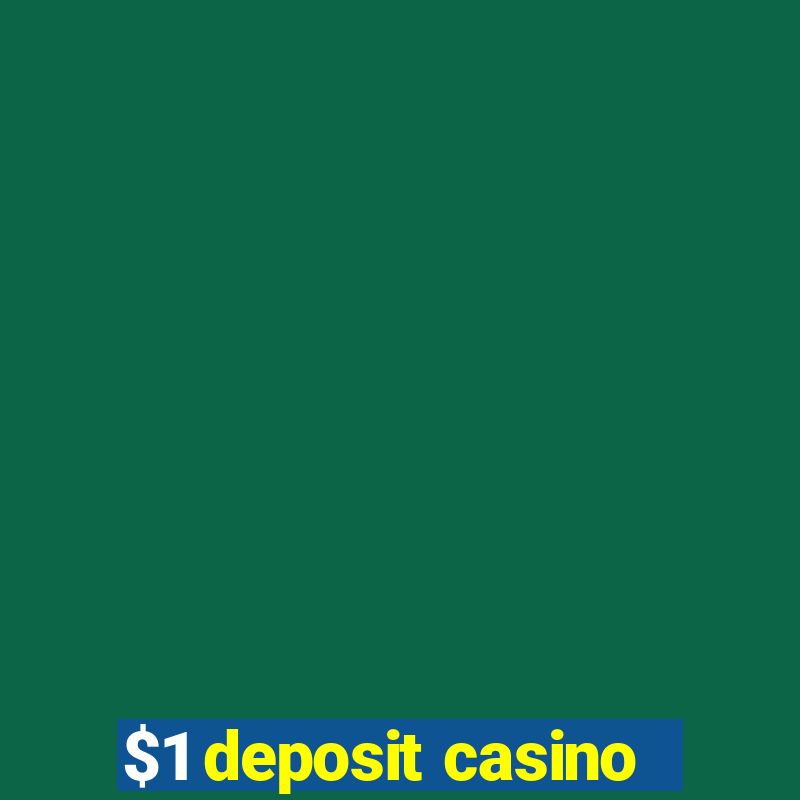 $1 deposit casino