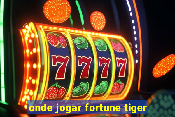 onde jogar fortune tiger