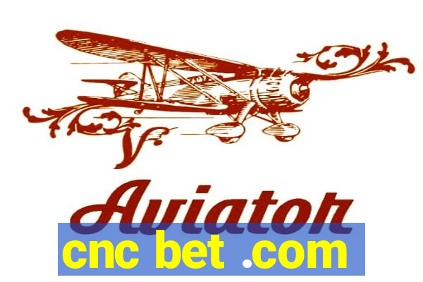 cnc bet .com