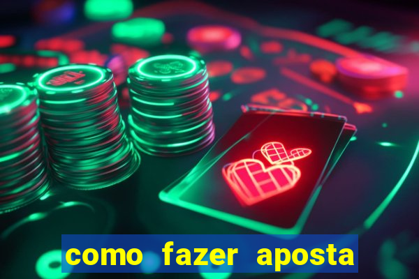 como fazer aposta na betano