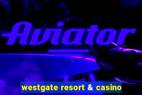 westgate resort & casino