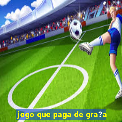 jogo que paga de gra?a