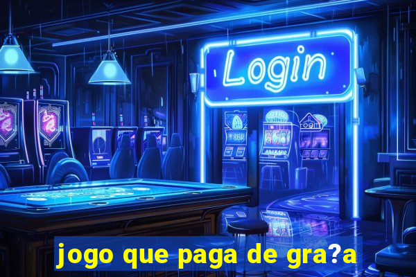 jogo que paga de gra?a