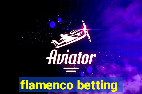 flamenco betting