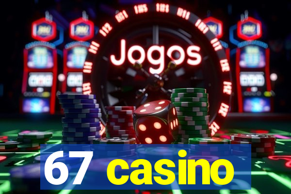 67 casino