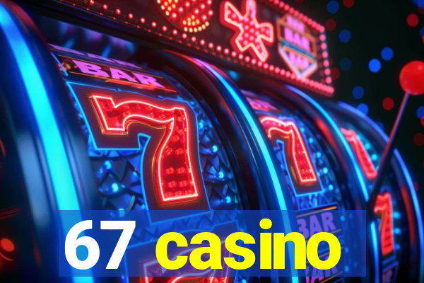 67 casino