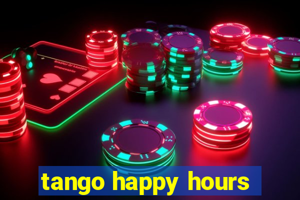 tango happy hours