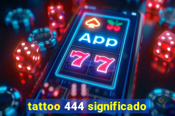 tattoo 444 significado