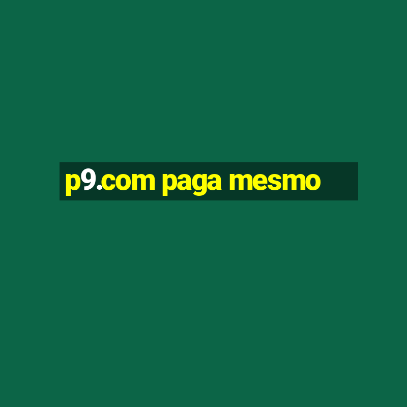 p9.com paga mesmo